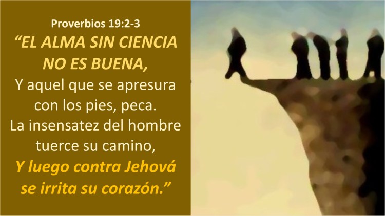 Proverbios 19.2-3
